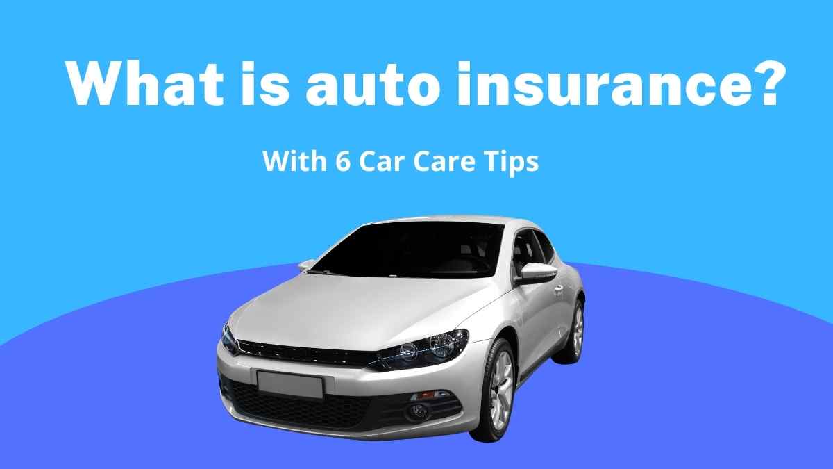 What is auto insurance? With 6 Car Care Tips - Borenno.com